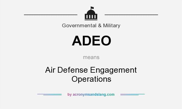What does ADEO mean? It stands for Air Defense Engagement Operations