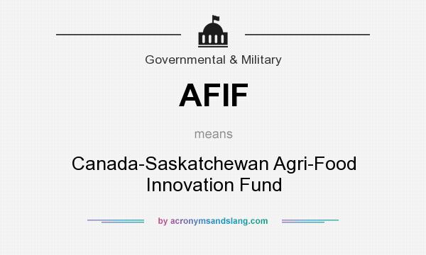 What does AFIF mean? It stands for Canada-Saskatchewan Agri-Food Innovation Fund