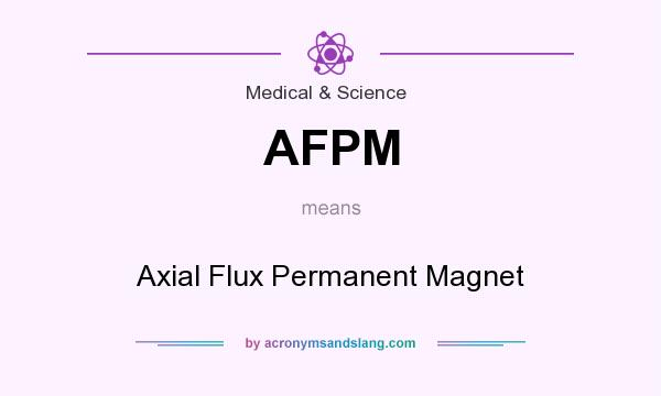 What does AFPM mean? It stands for Axial Flux Permanent Magnet