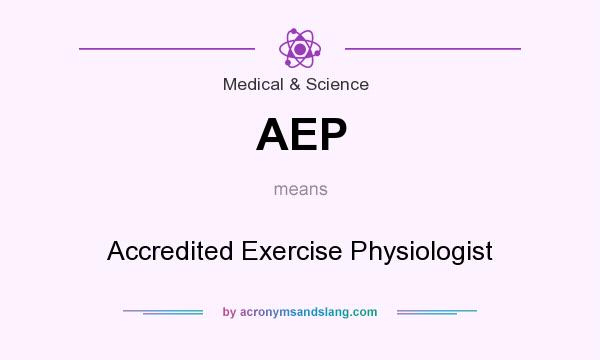 What does AEP mean? It stands for Accredited Exercise Physiologist