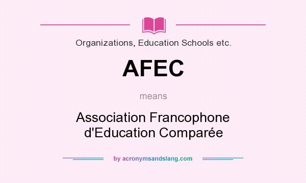 What does AFEC mean? It stands for Association Francophone d`Education Comparée