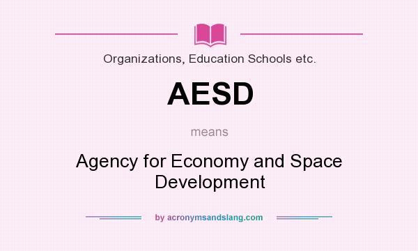 What does AESD mean? It stands for Agency for Economy and Space Development