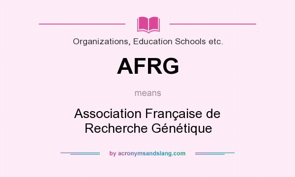 What does AFRG mean? It stands for Association Française de Recherche Génétique