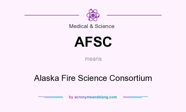 What does AFSC mean? It stands for Alaska Fire Science Consortium
