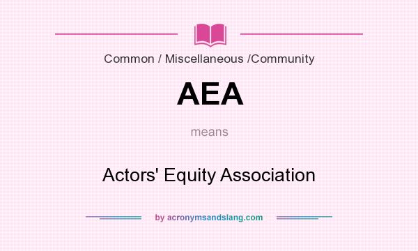 What does AEA mean? It stands for Actors` Equity Association