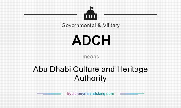 What does ADCH mean? It stands for Abu Dhabi Culture and Heritage Authority