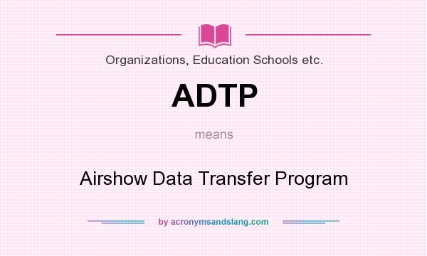 What does ADTP mean? It stands for Airshow Data Transfer Program