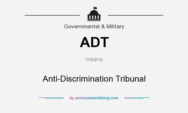 What does ADT mean? It stands for Anti-Discrimination Tribunal