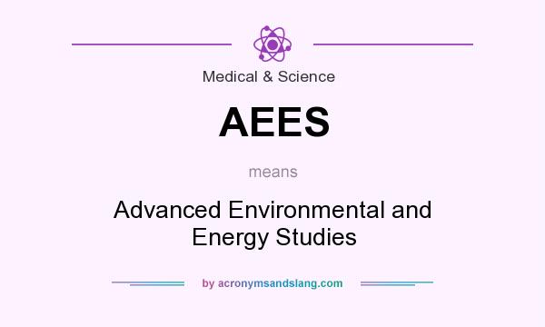 What does AEES mean? It stands for Advanced Environmental and Energy Studies