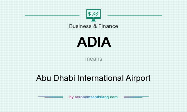 What does ADIA mean? It stands for Abu Dhabi International Airport