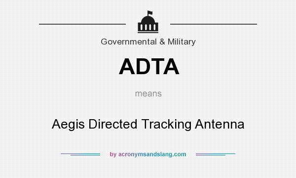 What does ADTA mean? It stands for Aegis Directed Tracking Antenna
