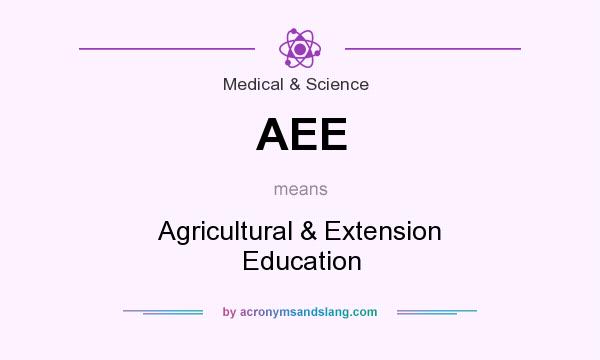 What does AEE mean? It stands for Agricultural & Extension Education