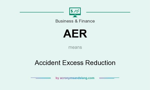 What does AER mean? It stands for Accident Excess Reduction