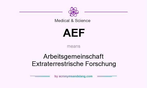 What does AEF mean? It stands for Arbeitsgemeinschaft Extraterrestrische Forschung