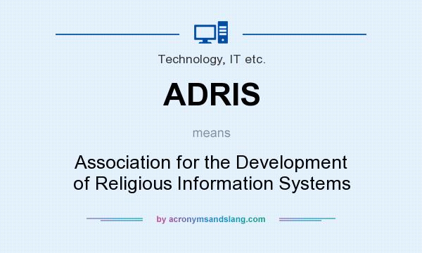 What does ADRIS mean? It stands for Association for the Development of Religious Information Systems