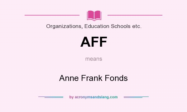 What does AFF mean? It stands for Anne Frank Fonds