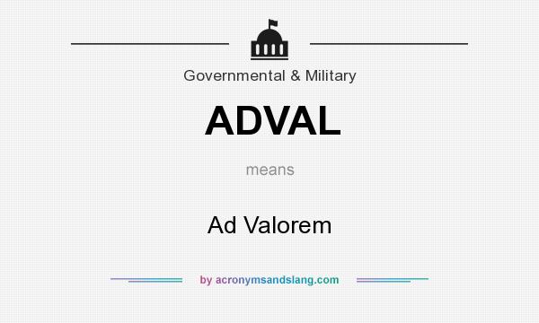 What does ADVAL mean? It stands for Ad Valorem