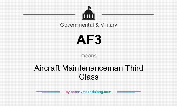What does AF3 mean? It stands for Aircraft Maintenanceman Third Class