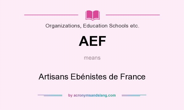 What does AEF mean? It stands for Artisans Ebénistes de France