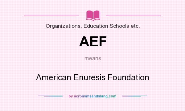 What does AEF mean? It stands for American Enuresis Foundation