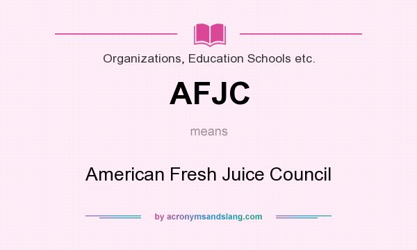 What does AFJC mean? It stands for American Fresh Juice Council