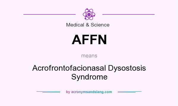 What does AFFN mean? It stands for Acrofrontofacionasal Dysostosis Syndrome