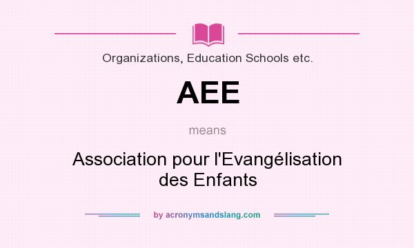 What does AEE mean? It stands for Association pour l`Evangélisation des Enfants