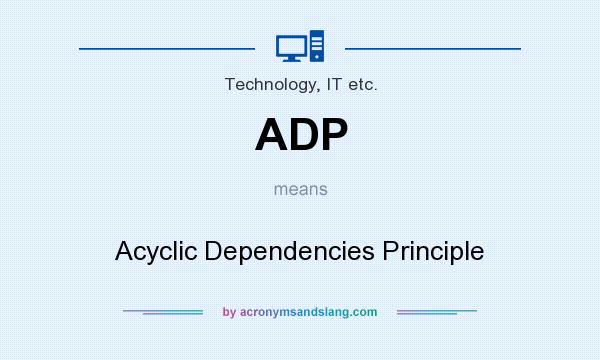 What does ADP mean? It stands for Acyclic Dependencies Principle