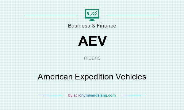 What does AEV mean? It stands for American Expedition Vehicles