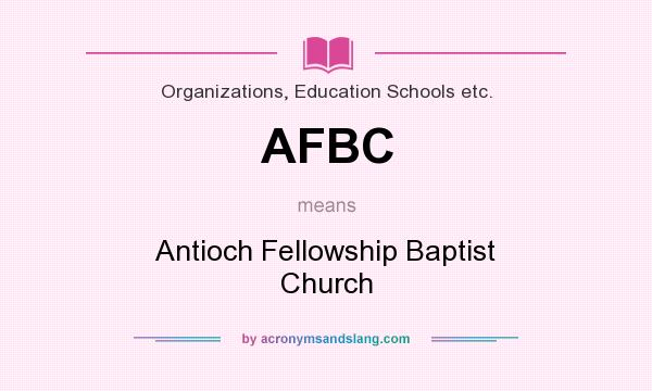 What does AFBC mean? It stands for Antioch Fellowship Baptist Church