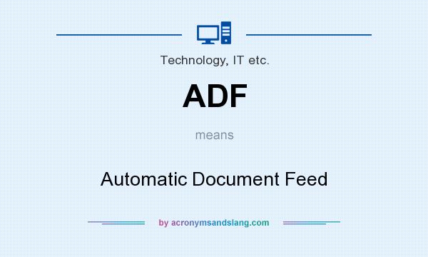 What does ADF mean? It stands for Automatic Document Feed