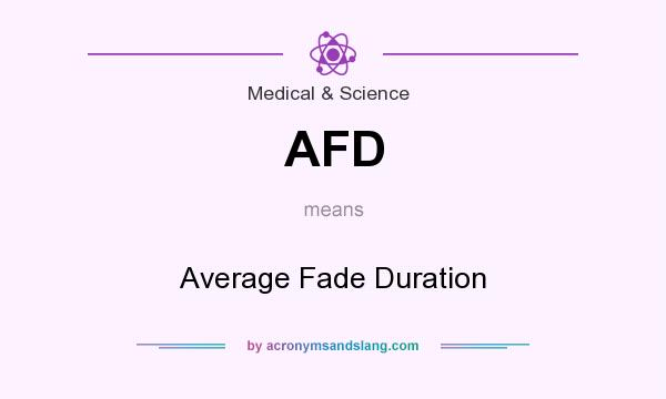 What does AFD mean? It stands for Average Fade Duration