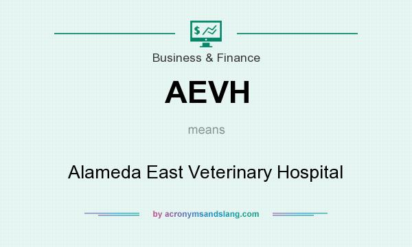 What does AEVH mean? It stands for Alameda East Veterinary Hospital