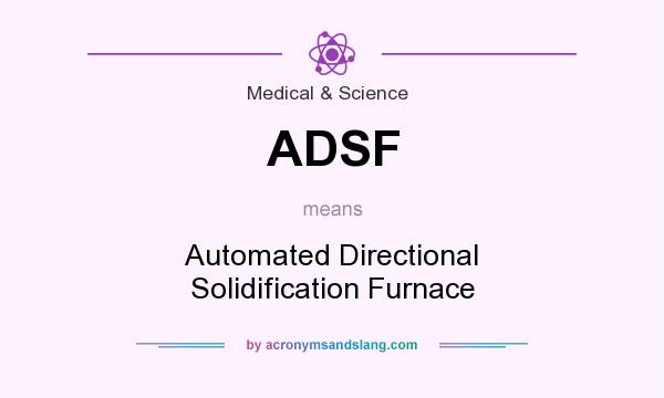 What does ADSF mean? It stands for Automated Directional Solidification Furnace
