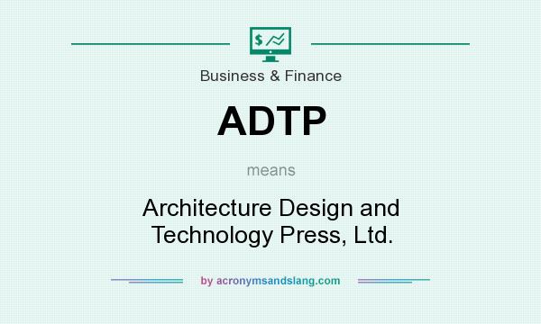 What does ADTP mean? It stands for Architecture Design and Technology Press, Ltd.