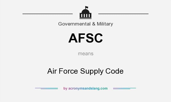 What does AFSC mean? It stands for Air Force Supply Code
