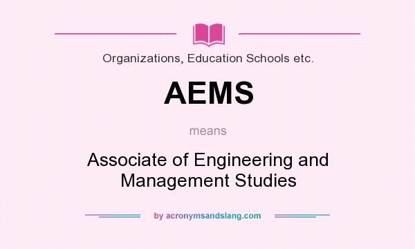 What does AEMS mean? It stands for Associate of Engineering and Management Studies