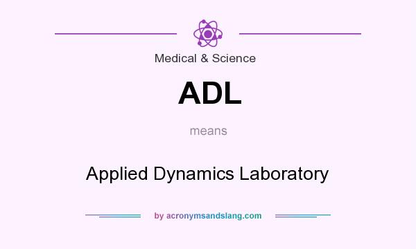 What does ADL mean? It stands for Applied Dynamics Laboratory