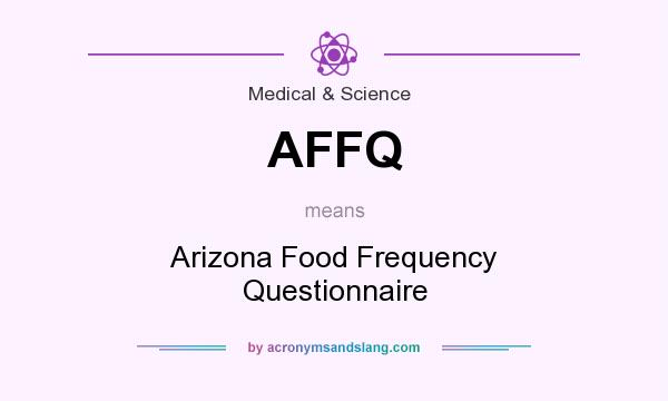 What does AFFQ mean? It stands for Arizona Food Frequency Questionnaire