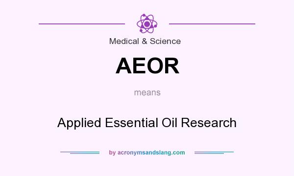 What does AEOR mean? It stands for Applied Essential Oil Research