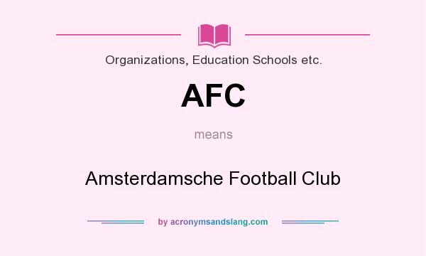 What does AFC mean? It stands for Amsterdamsche Football Club