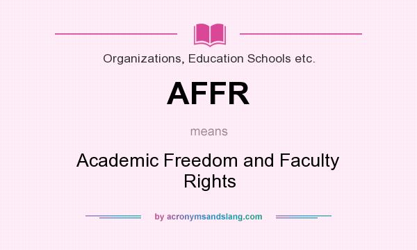 What does AFFR mean? It stands for Academic Freedom and Faculty Rights