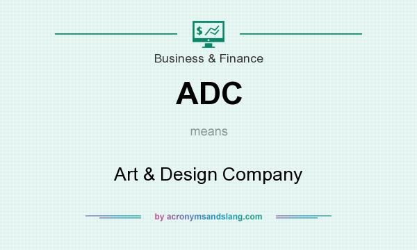 What does ADC mean? It stands for Art & Design Company