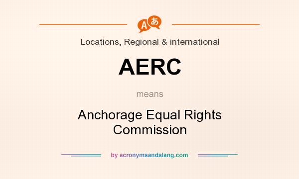 What does AERC mean? It stands for Anchorage Equal Rights Commission
