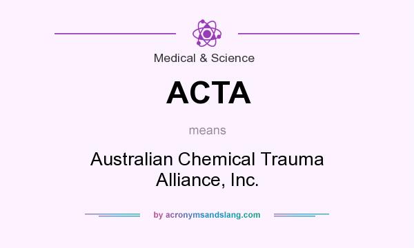 What does ACTA mean? It stands for Australian Chemical Trauma Alliance, Inc.