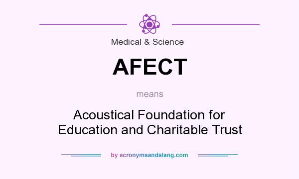 What does AFECT mean? It stands for Acoustical Foundation for Education and Charitable Trust