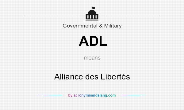 What does ADL mean? It stands for Alliance des Libertés
