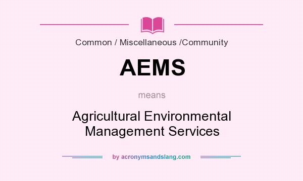 What does AEMS mean? It stands for Agricultural Environmental Management Services