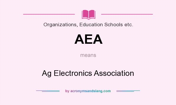 What does AEA mean? It stands for Ag Electronics Association