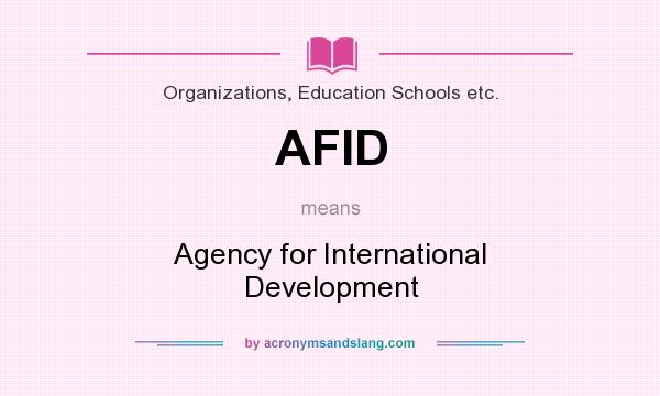 What does AFID mean? It stands for Agency for International Development